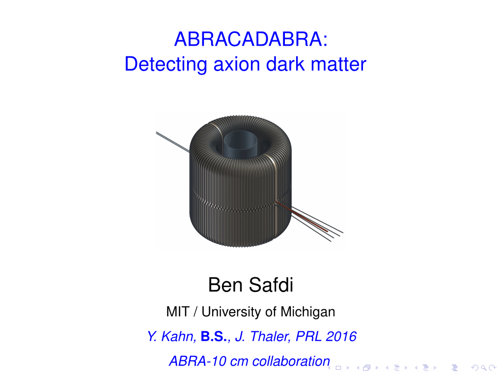 ABRACADABRA: Detecting Axion Dark Matter Ben Safdi