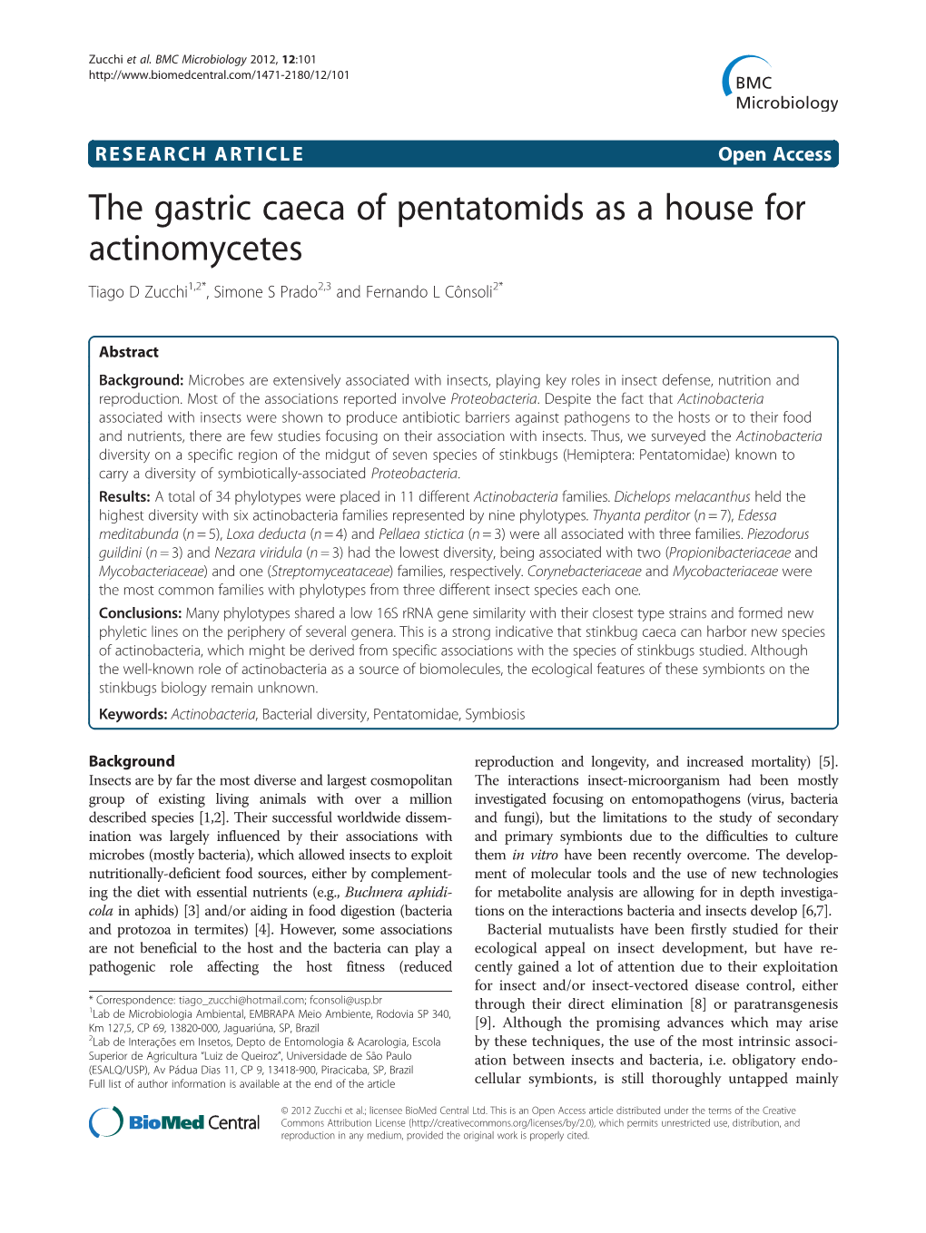 The Gastric Caeca of Pentatomids As a House for Actinomycetes Tiago D Zucchi1,2*, Simone S Prado2,3 and Fernando L Cônsoli2*