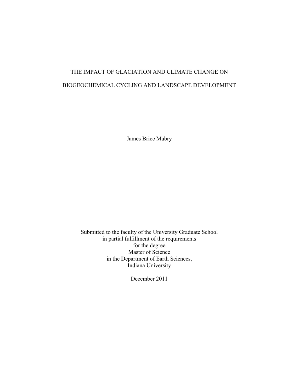 THE IMPACT of GLACIATION and CLIMATE CHANGE on BIOGEOCHEMICAL CYCLING and LANDSCAPE DEVELOPMENT James Brice Mabry Submitted To