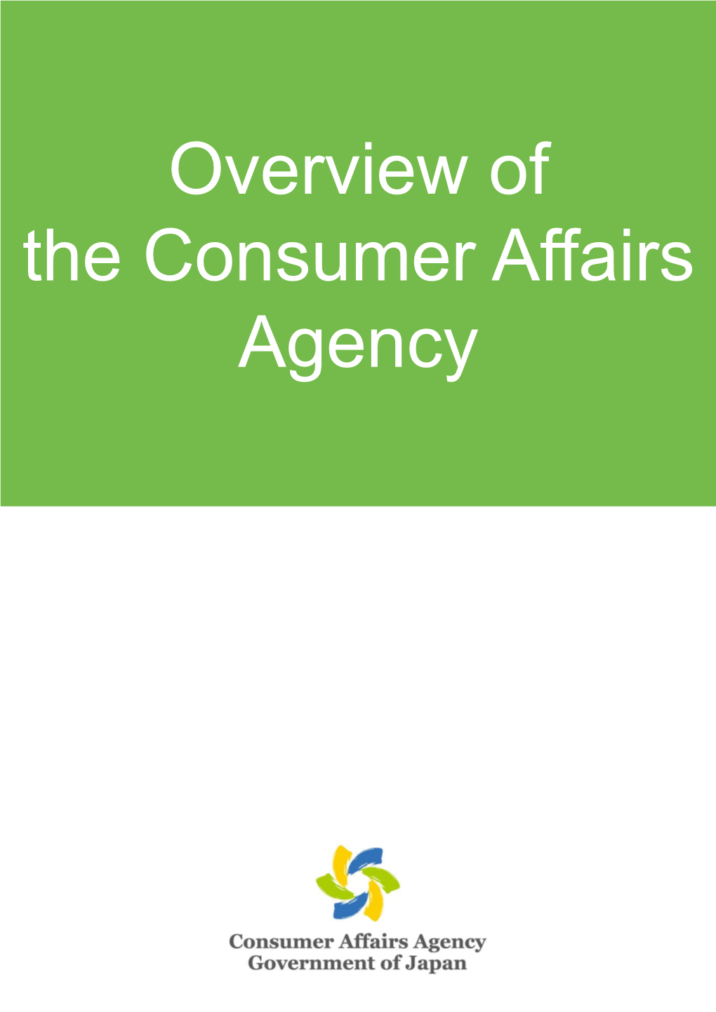 Overview of the Consumer Affairs Agency Table of Contents