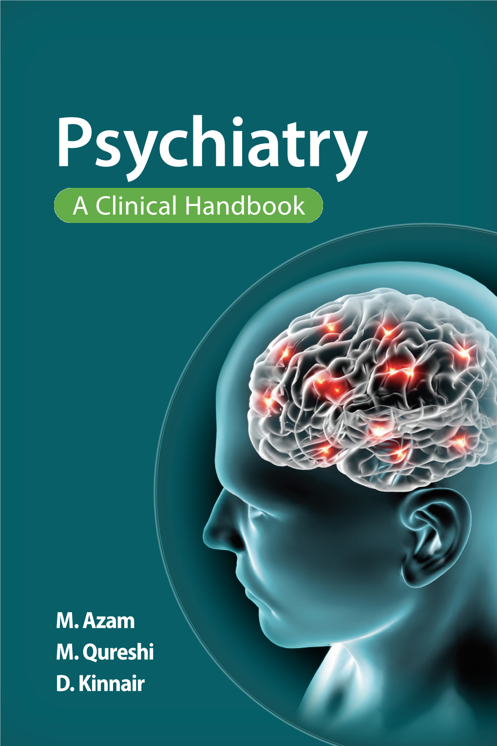 Psychiatry: a Clinical Handbook Provides All the Essential Information Required for a Psychiatry Successful Psychiatry Rotation