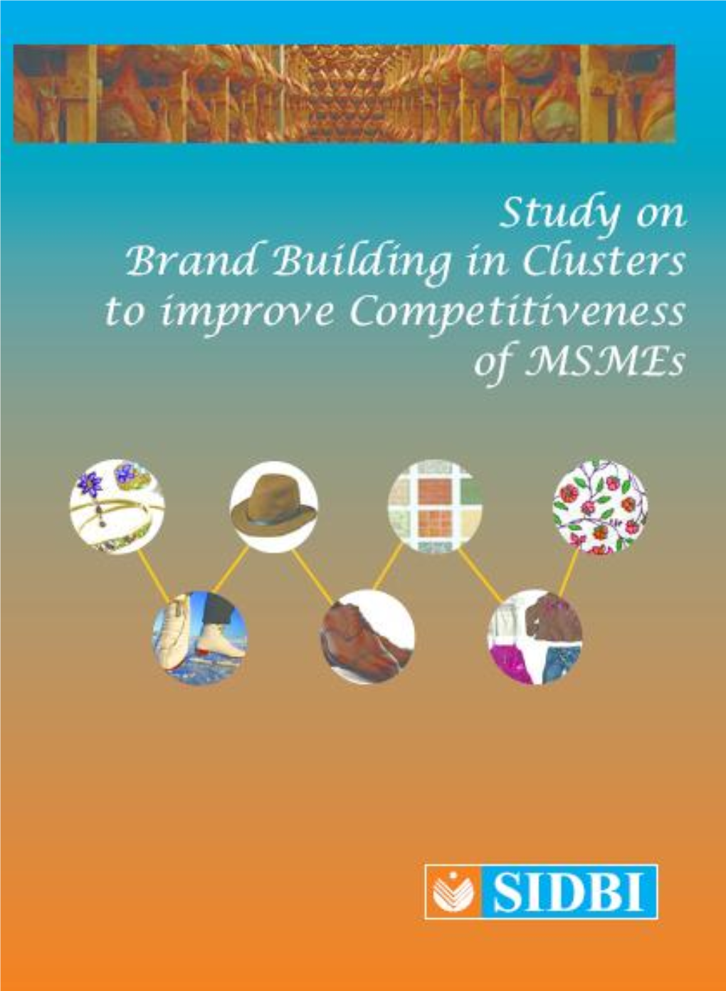 Brand Building in Clusters to Improve Competitiveness of Msmes”