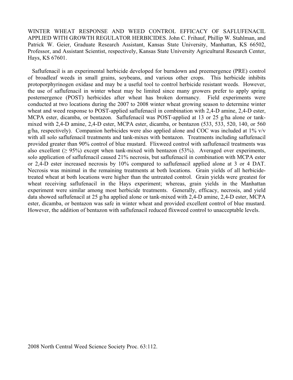 2008 North Central Weed Science Society Proc. 63:112. WINTER WHEAT RESPONSE and WEED CONTROL EFFICACY of SAFLUFENACIL APPLIED WI