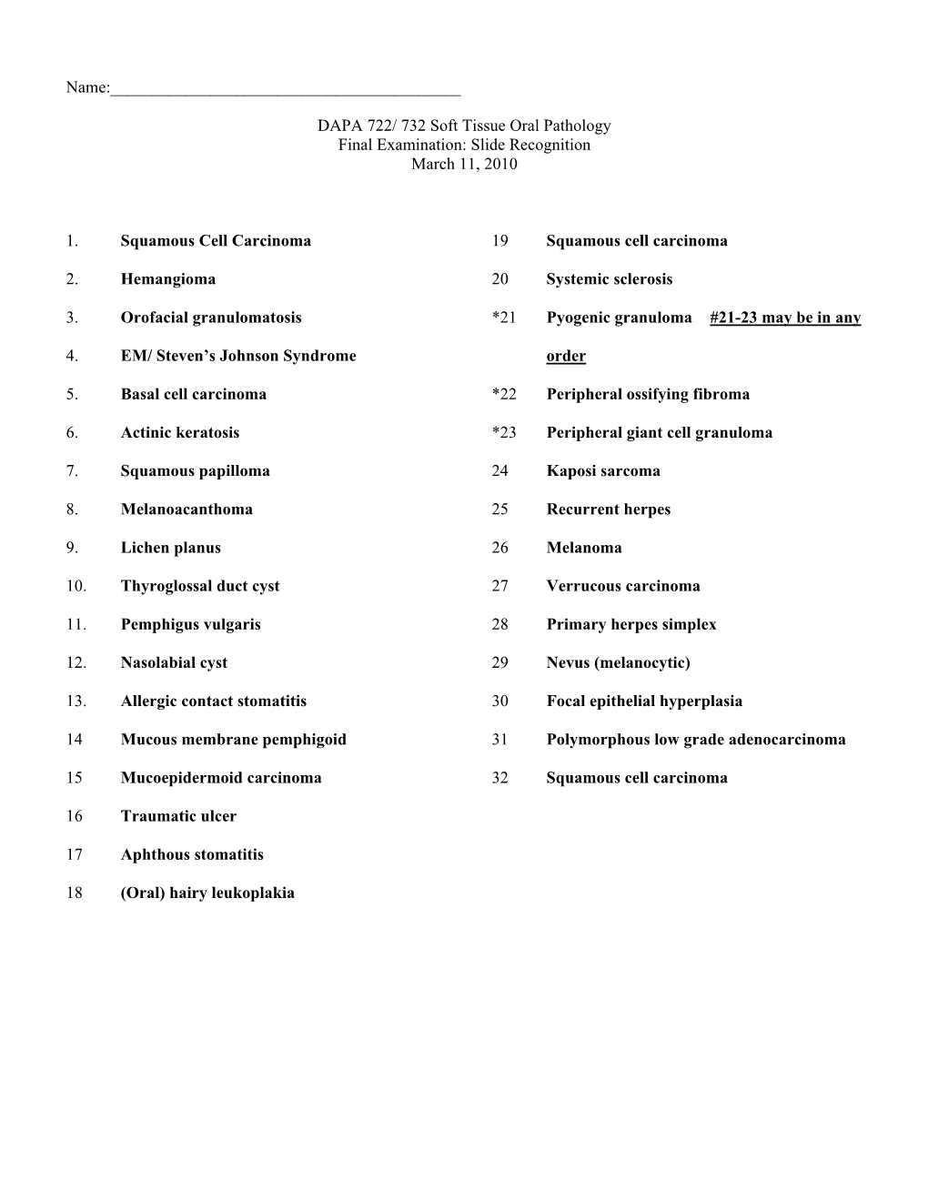 DAPA 722/ 732 Soft Tissue Oral Pathology Final Examination: Slide Recognition March 11, 2010