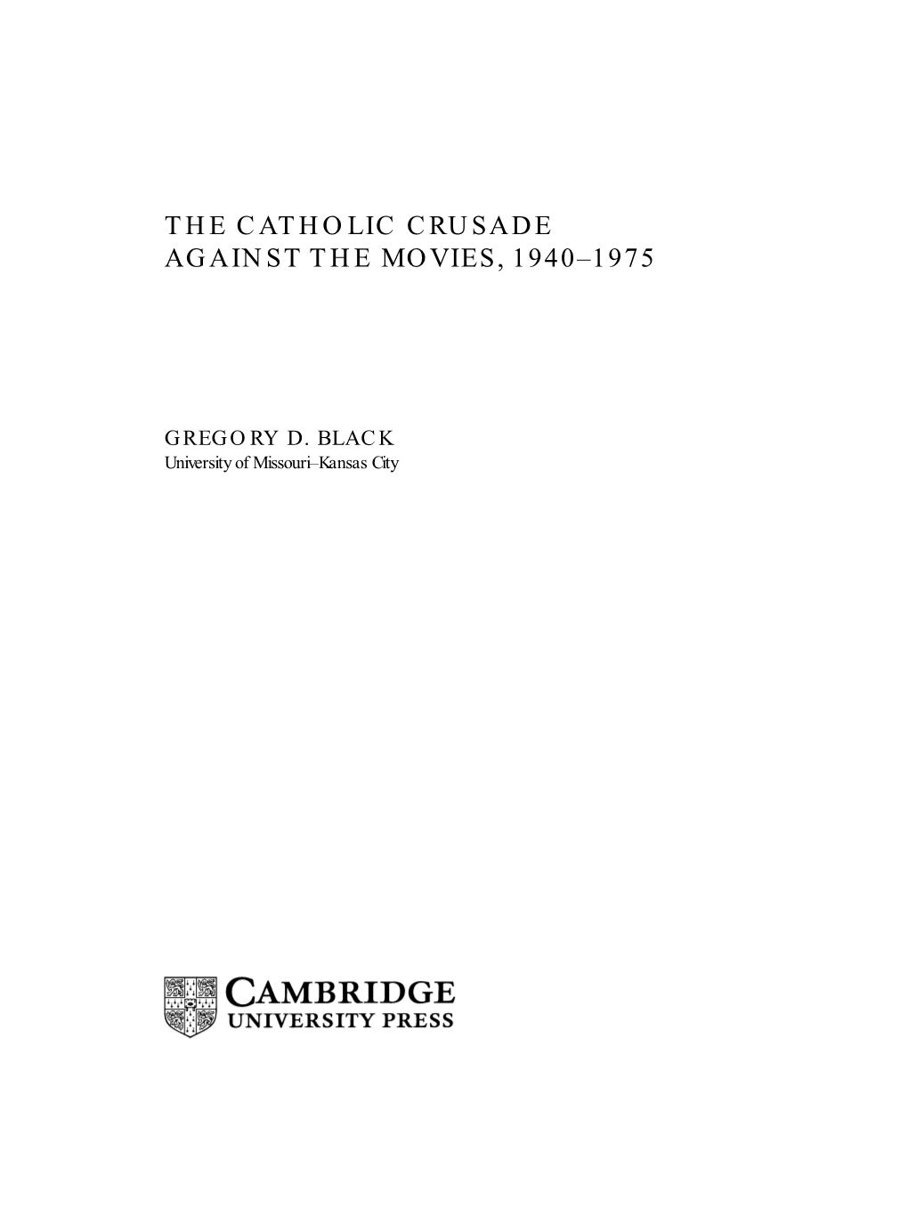 The Catholic Crusade Against the Movies, 1940–1975