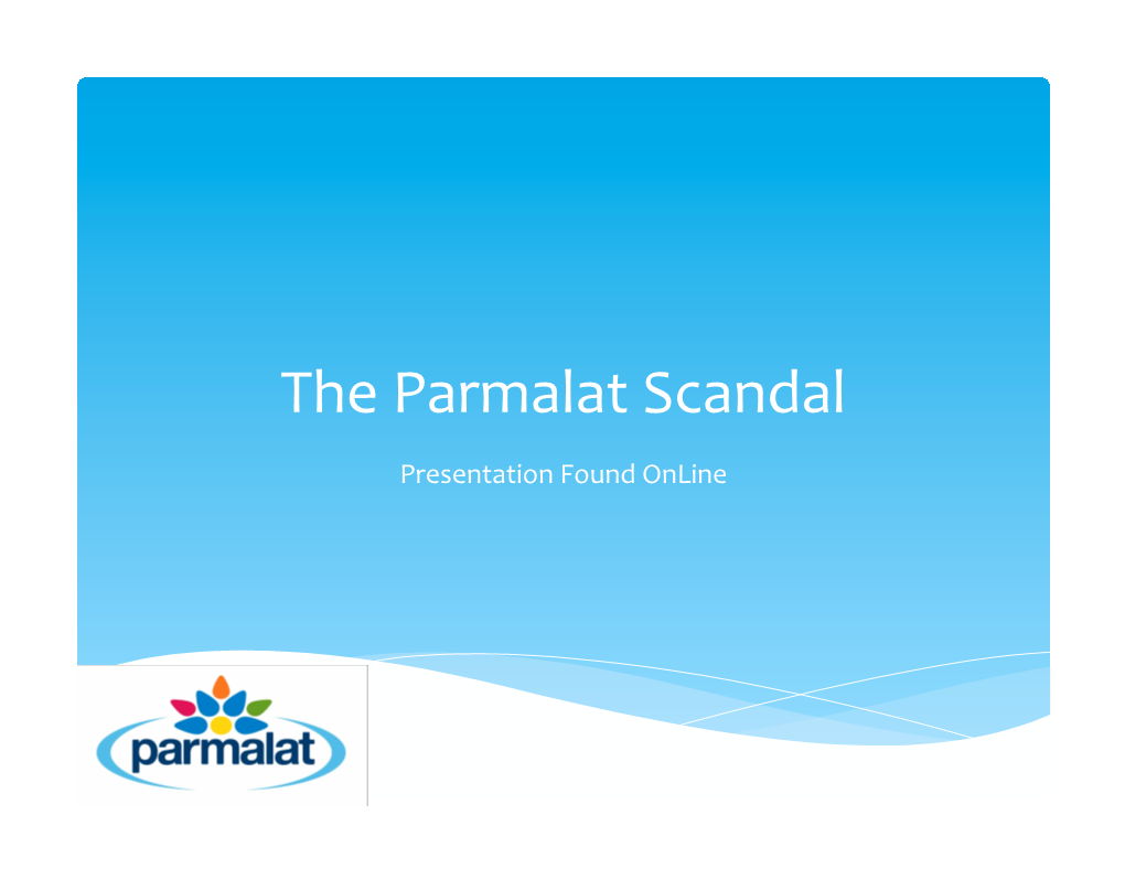 03 Case Study Involving the Parmalat Scandal-Public Version.Pptx