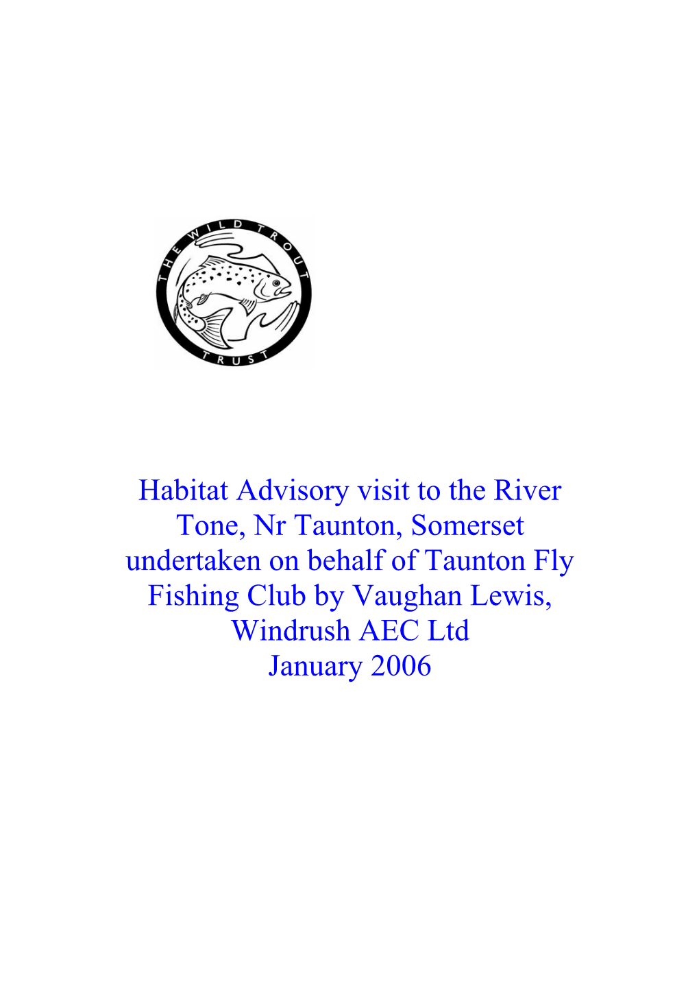 Habitat Advisory Visit to the River Tone, Nr Taunton, Somerset Undertaken on Behalf of Taunton Fly Fishing Club by Vaughan Lewis, Windrush AEC Ltd January 2006