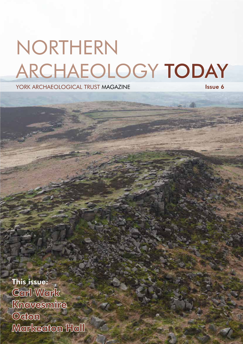 NORTHERN ARCHAEOLOGY TODAY YORK ARCHAEOLOGICAL TRUST MAGAZINE Issue 6