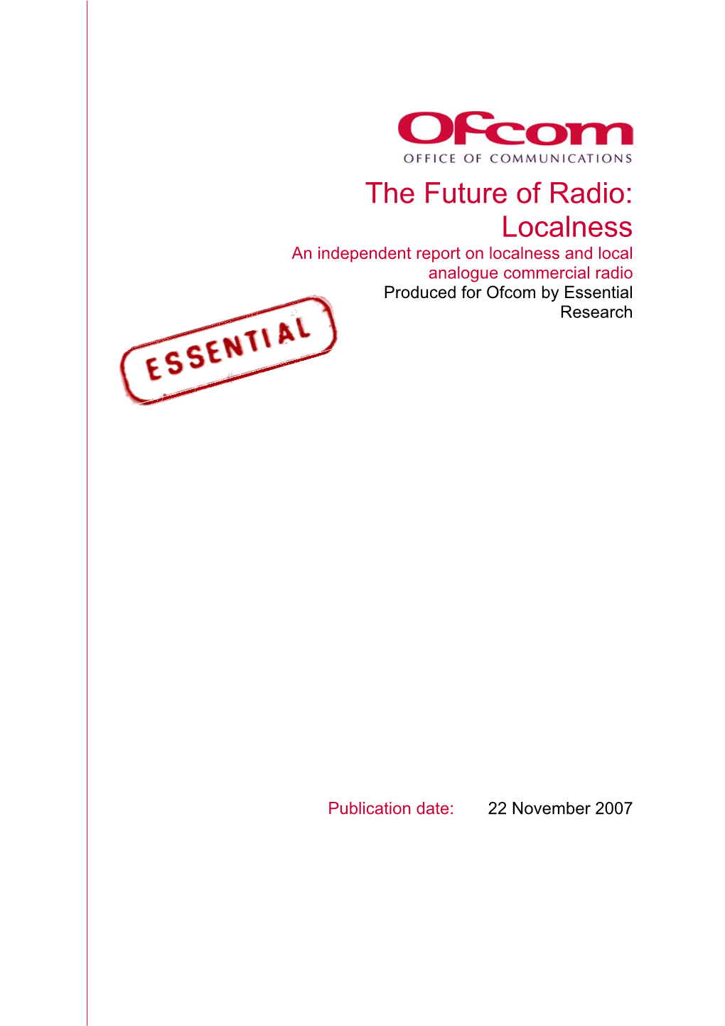 Localness an Independent Report on Localness and Local Analogue Commercial Radio Produced for Ofcom by Essential Research