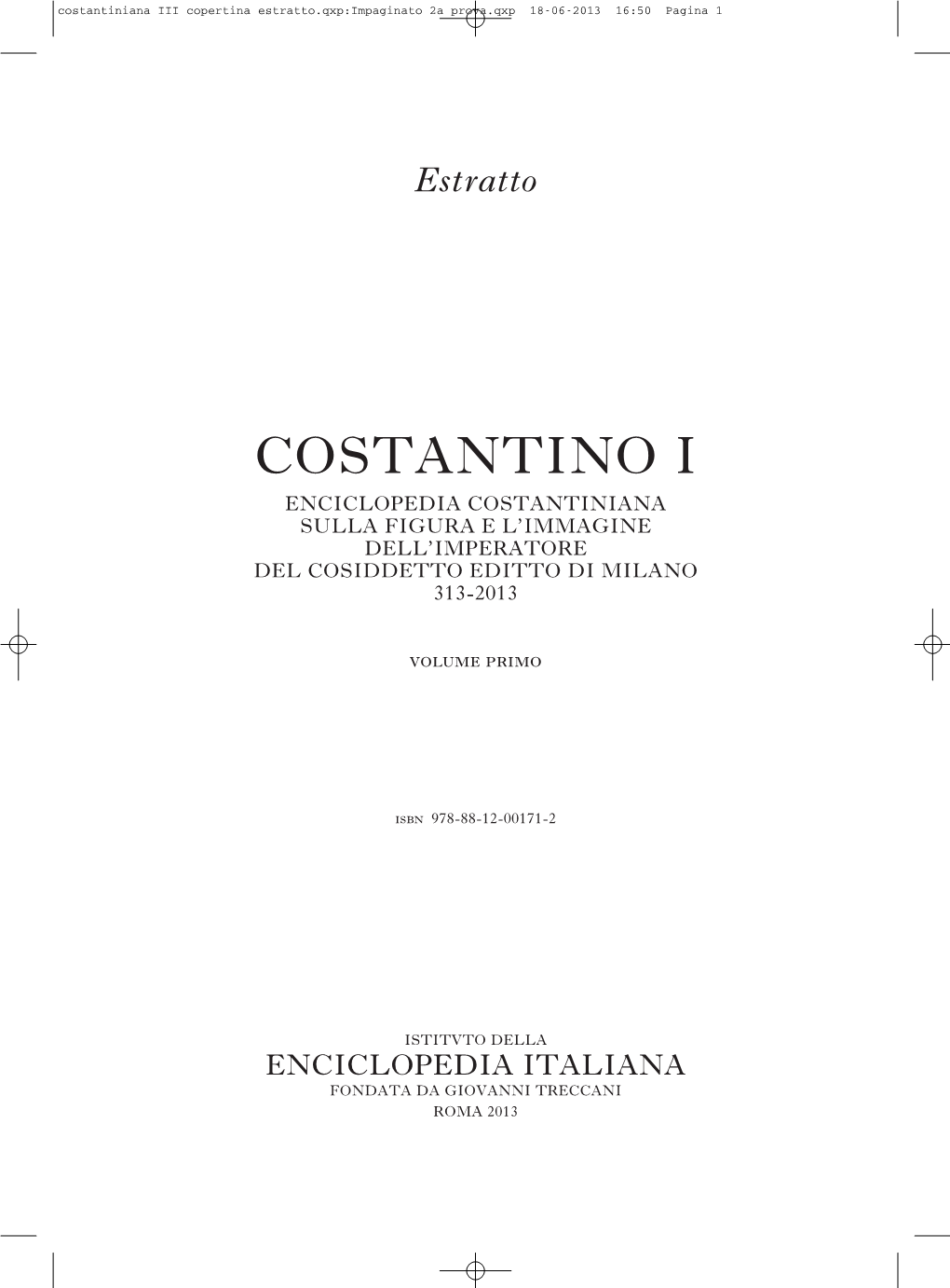 Costantino I Enciclopedia Costantiniana Sulla Figura E L’Immagine Dell’Imperatore Del Cosiddetto Editto Di Milano 313-2013