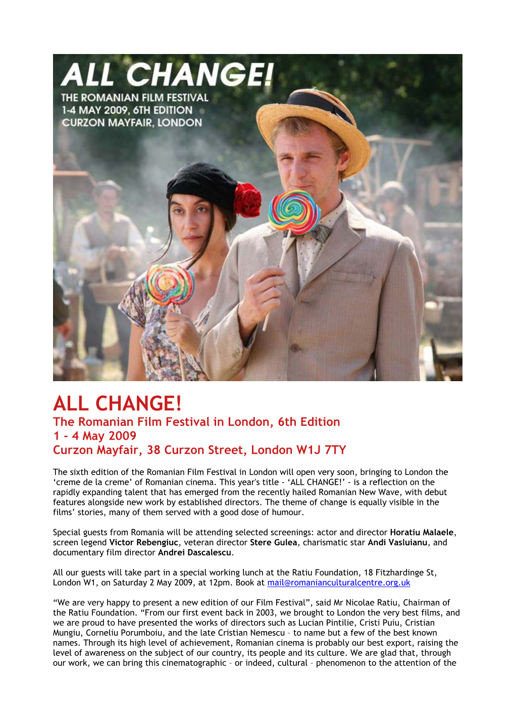 ALL CHANGE! the Romanian Film Festival in London, 6Th Edition 1 - 4 May 2009 Curzon Mayfair, 38 Curzon Street, London W1J 7TY