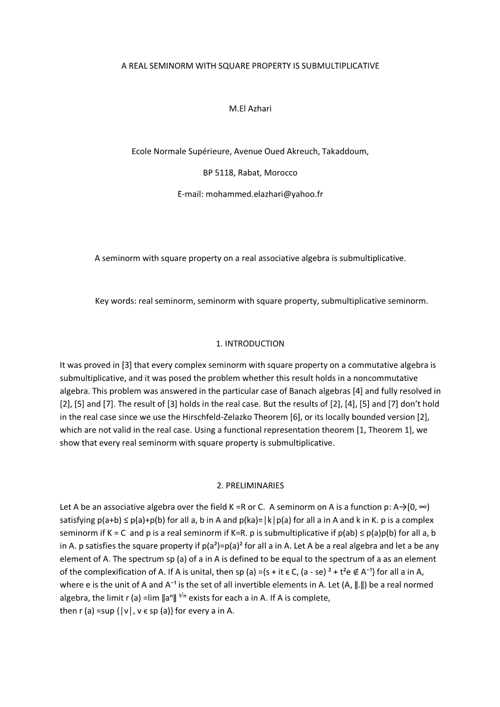 A REAL SEMINORM with SQUARE PROPERTY IS SUBMULTIPLICATIVE M.El Azhari Ecole Normale Supérieure, Avenue Oued Akreuch, Takaddoum