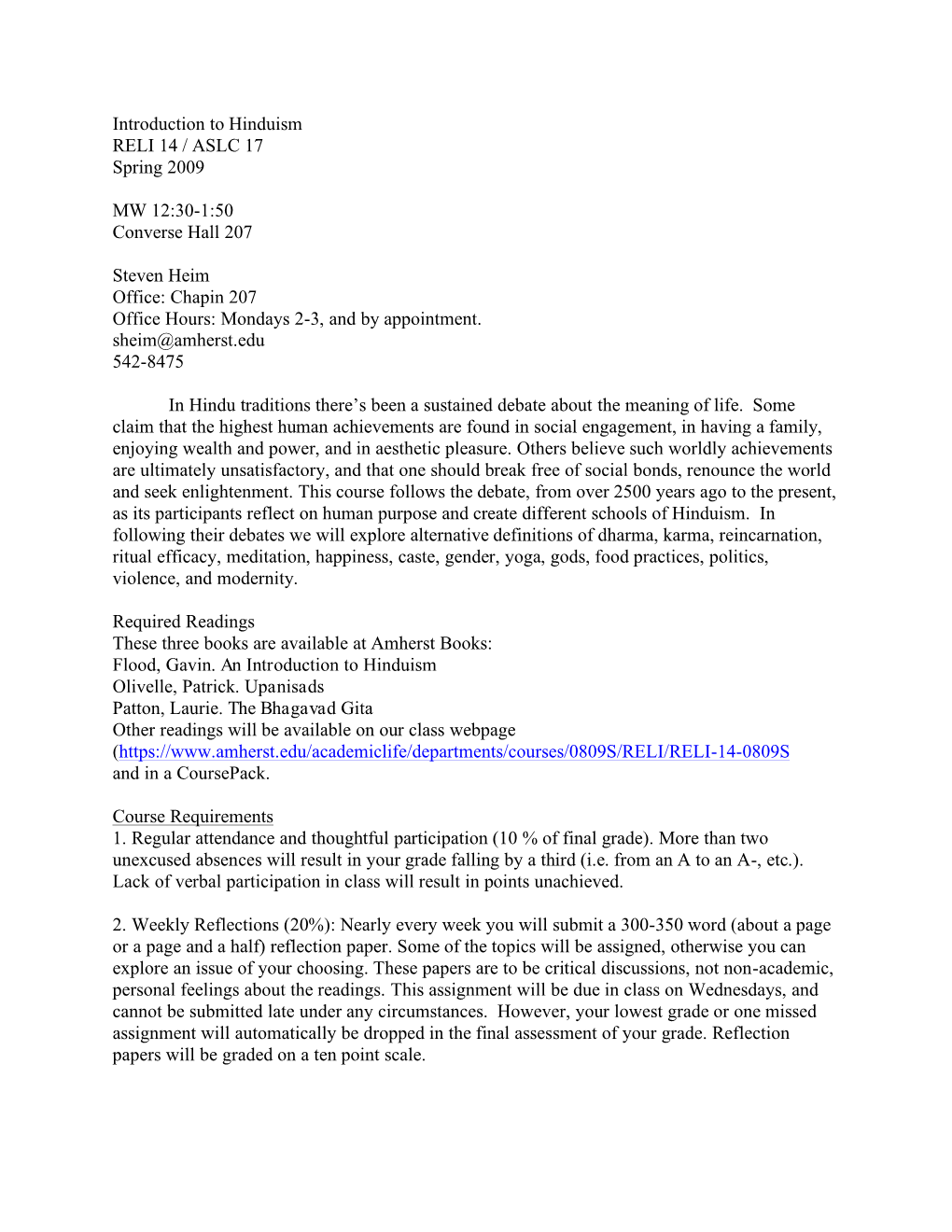 Introduction to Hinduism RELI 14 / ASLC 17 Spring 2009 MW 12:30-1:50 Converse Hall 207 Steven Heim Office: Chapin 207 Office Ho