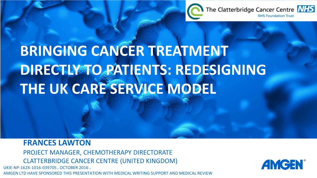 Bringing Cancer Treatment Directly to Patients: Redesigning the Uk Care Service Model