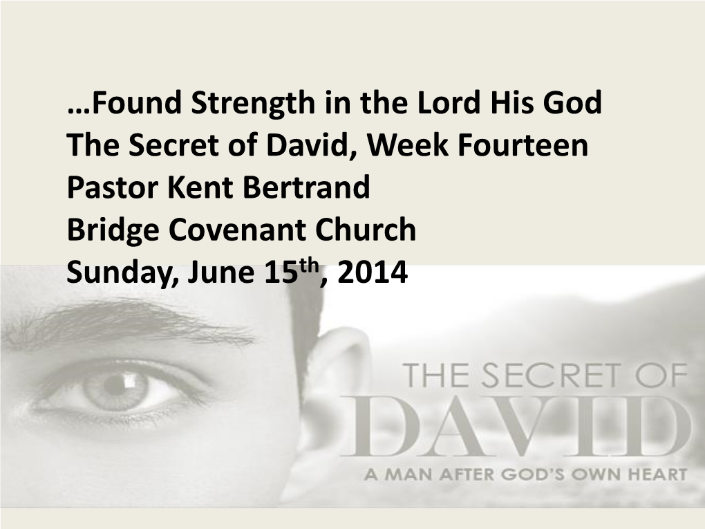 …Found Strength in the Lord His God the Secret of David, Week