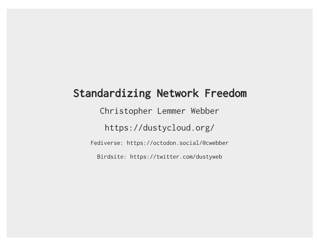 Standardizing Network Freedom Christopher Lemmer Webber