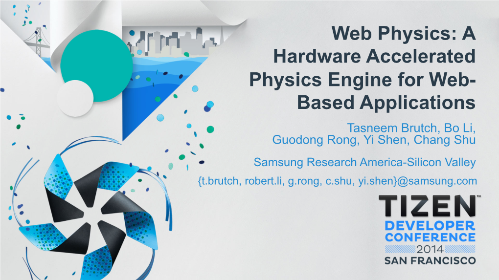 A Hardware Accelerated Physics Engine for Web- Based Applications Tasneem Brutch, Bo Li, Guodong Rong, Yi Shen, Chang Shu