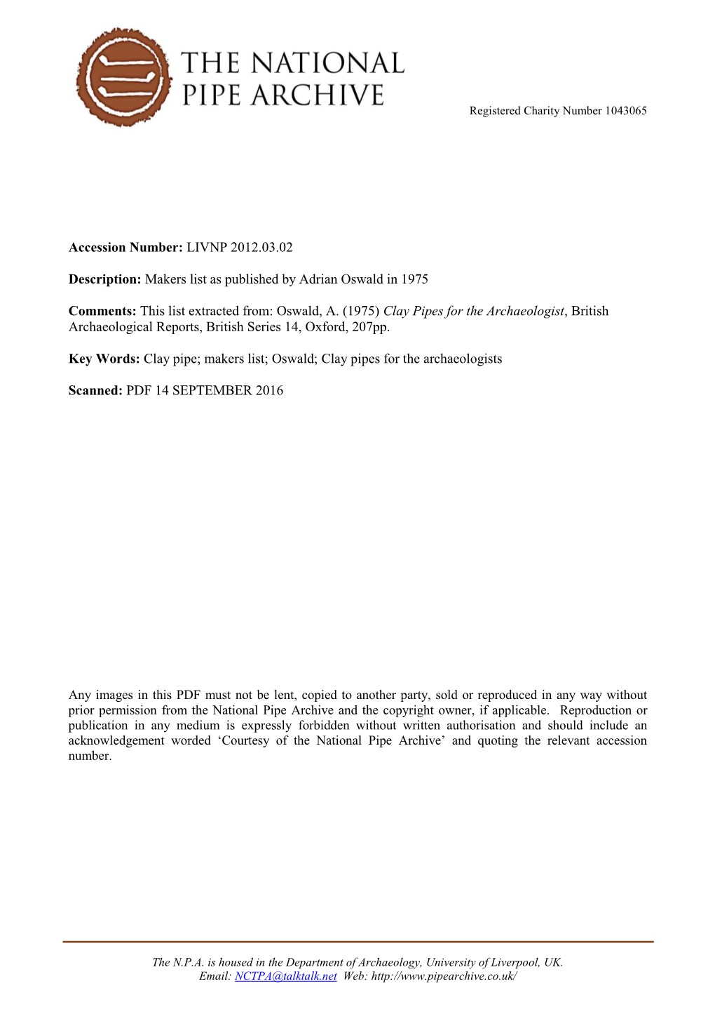 Oswald, A. (1975) Clay Pipes for the Archaeologist, British Archaeological Reports, British Series 14, Oxford, 207Pp