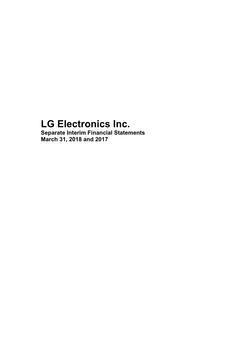 LG Electronics Inc. Separate Interim Financial Statements March 31, 2018 and 2017