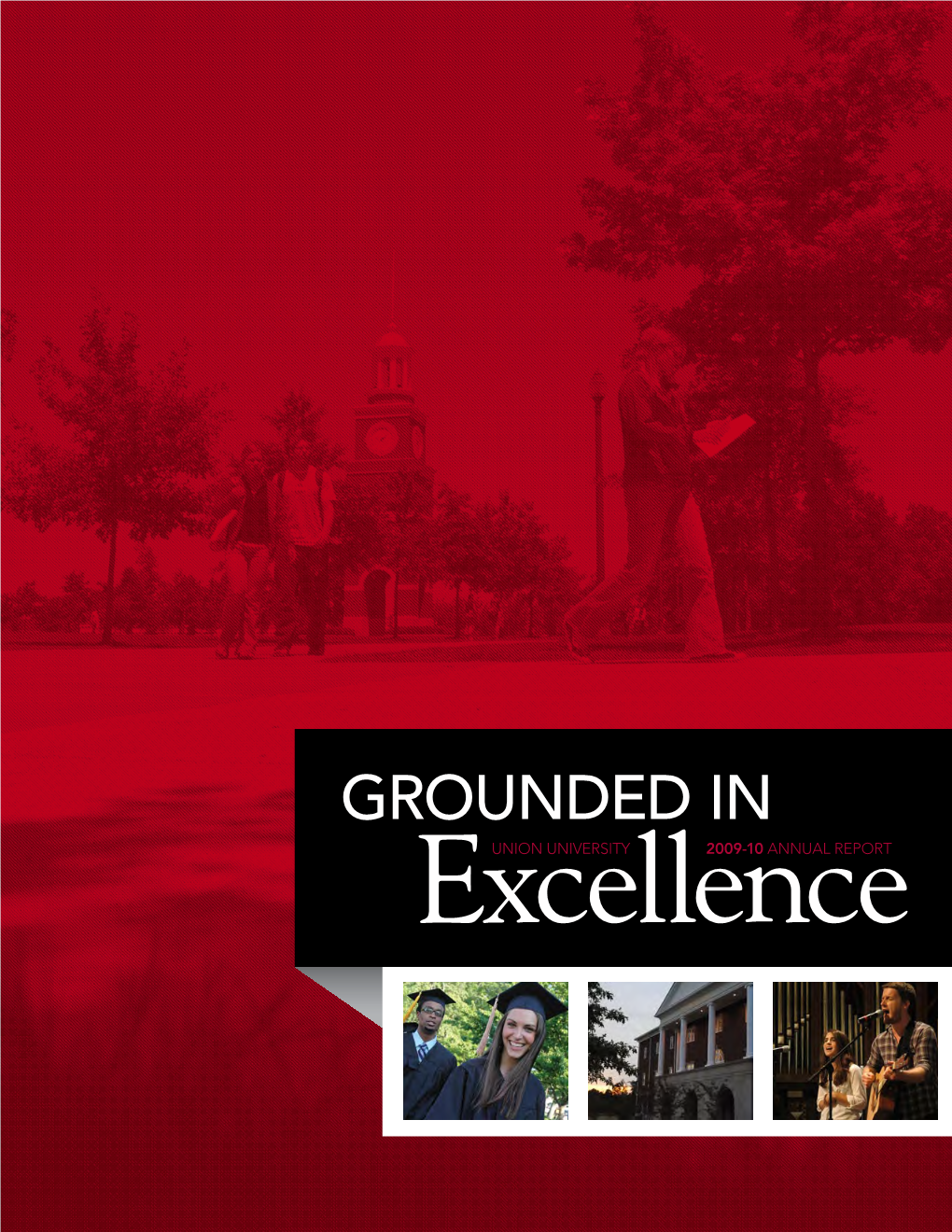 Grounded in Excellenceunion University 2009-10 Annual Report a Word from the President 1