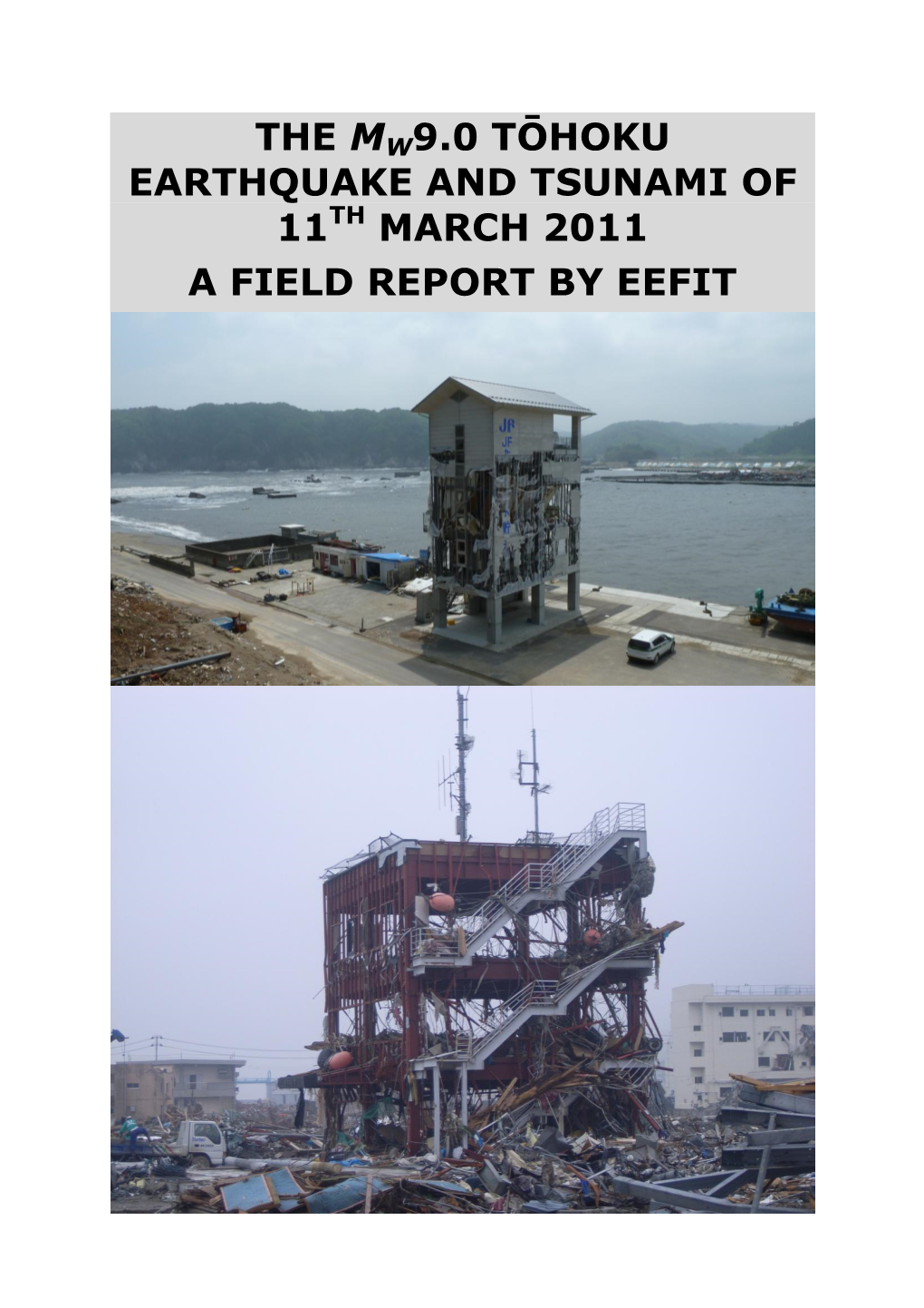 The Mw9.0 Tōhoku Earthquake and Tsunami of 11Th March 2011 a Field Report by Eefit