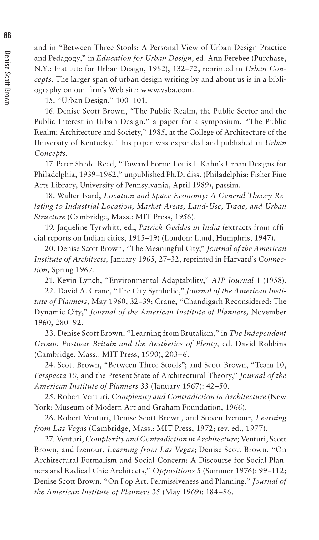 Denise Scott Brown and in “Between Three Stools: a Personal View of Urban Design Practice and Pedagogy,” in Education for Urban Design, Ed