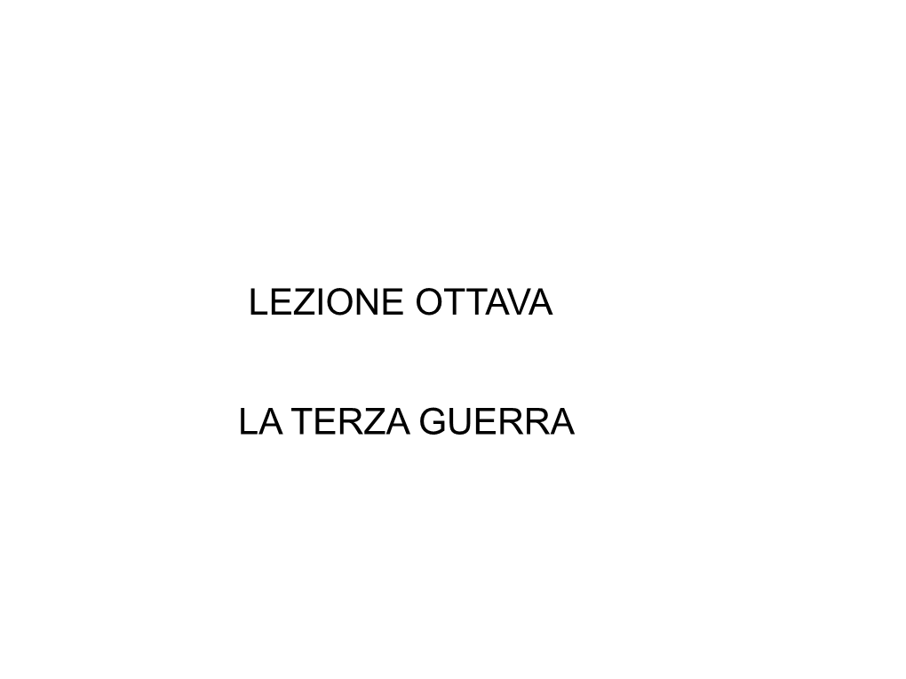 Lezione Ottava La Terza Guerra