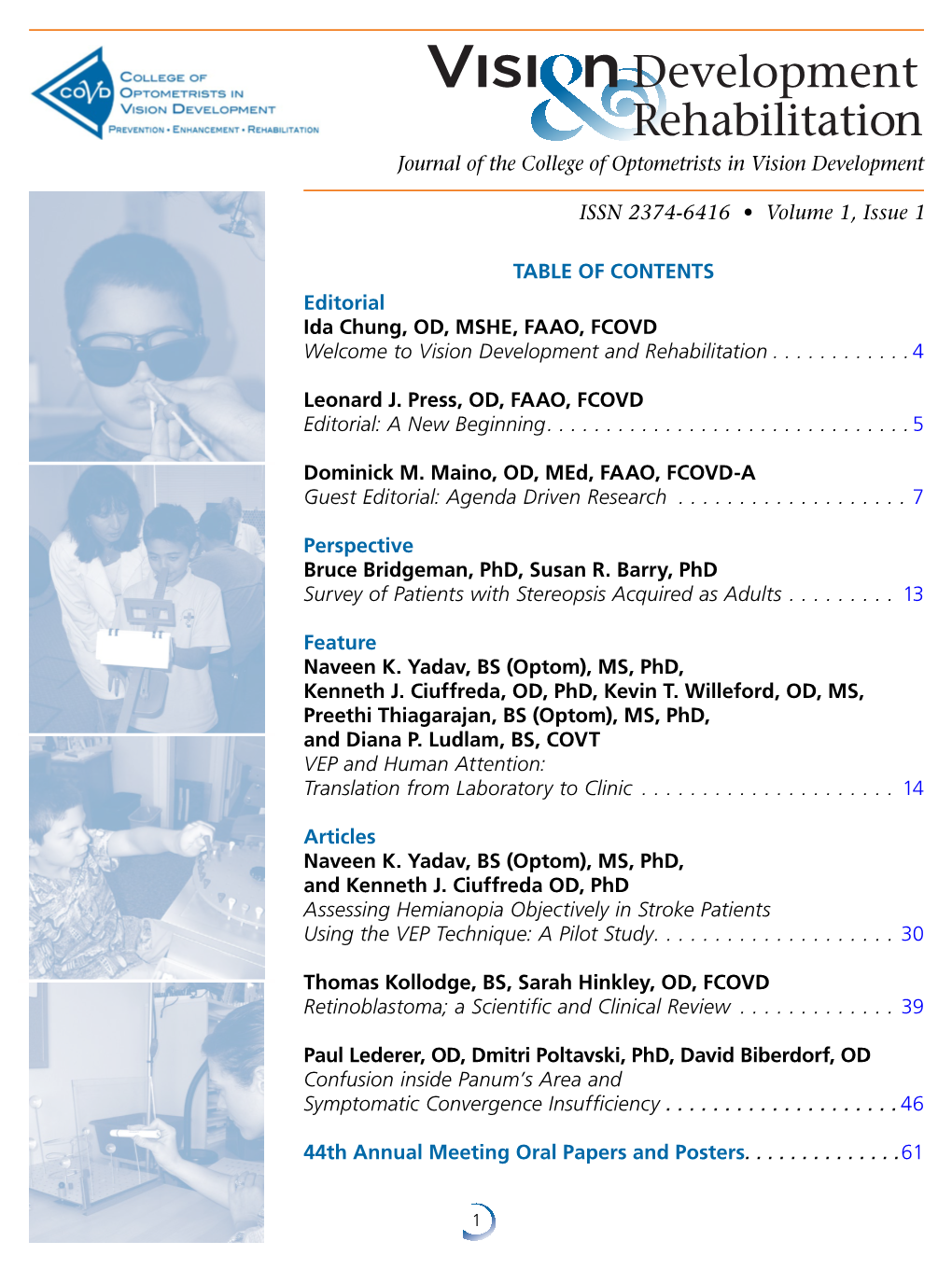 Journal of the College of Optometrists in Vision Development ISSN 2374-6416 • Volume 1, Issue 1