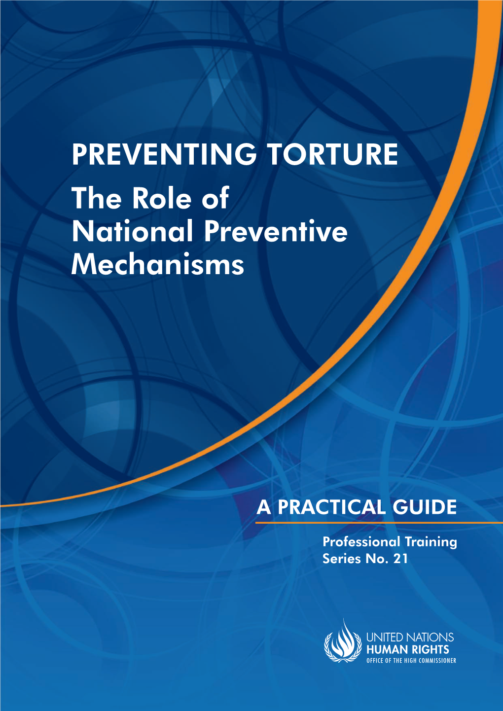 PREVENTING TORTURE the Role of National Preventive Mechanisms