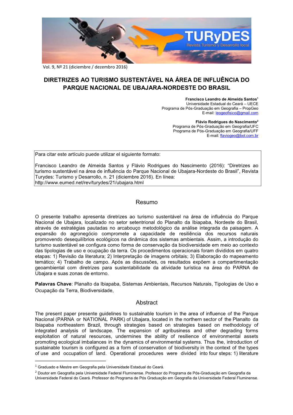 DIRETRIZES AO TURISMO SUSTENTÁVEL NA ÁREA DE INFLUÊNCIA DO PARQUE NACIONAL DE UBAJARA-NORDESTE DO BRASIL Resumo Abstract