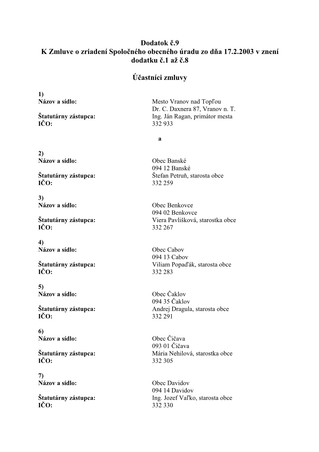 Dodatok Č.9 K Zmluve O Zriadení Spoločného Obecného Úradu Zo Dňa 17.2.2003 V Znení Dodatku Č.1 Až Č.8 Účastníci Zm