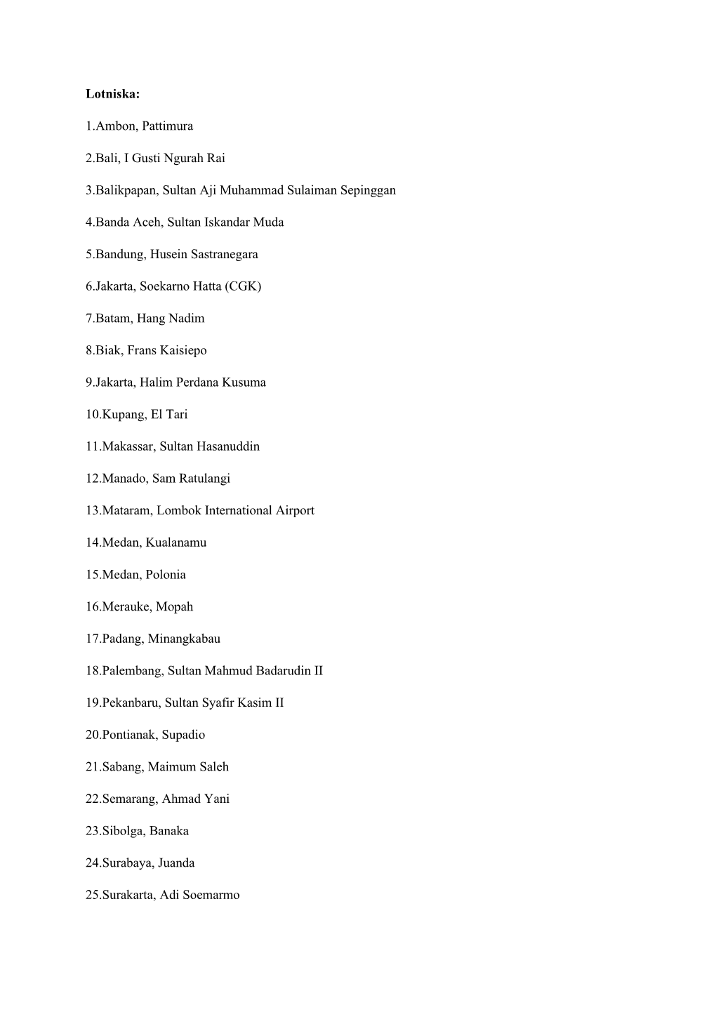1.Ambon, Pattimura 2.Bali, I Gusti Ngurah Rai 3.Balikpapan, Sultan