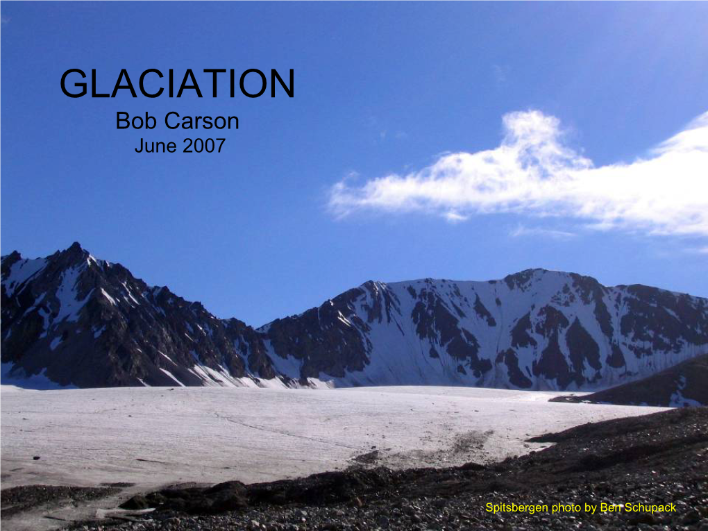 GLACIATION Bob Carson June 2007