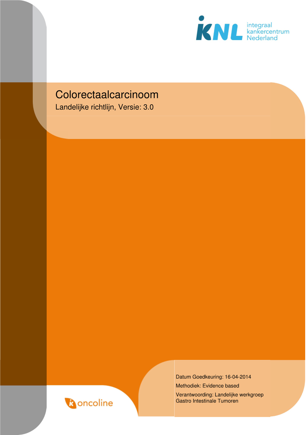 Richtlijn: Colorectaalcarcinoom (3.0) Vereniging Klinische Genetica Nederland (VKGN)