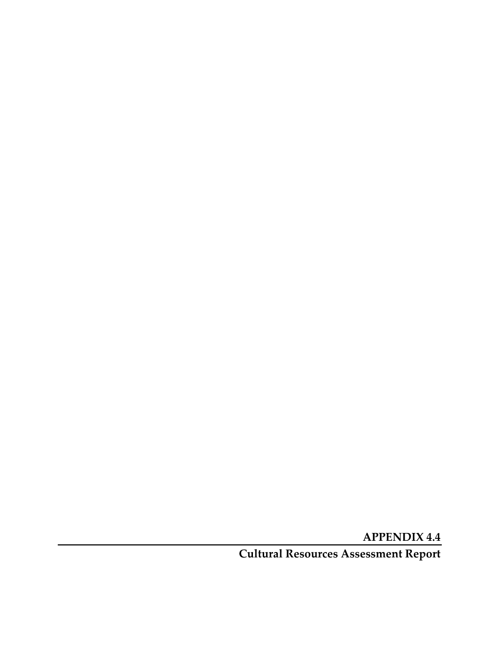 APPENDIX 4.4 Cultural Resources Assessment Report CULTURAL RESOURCES ASSESSMENT REPORT