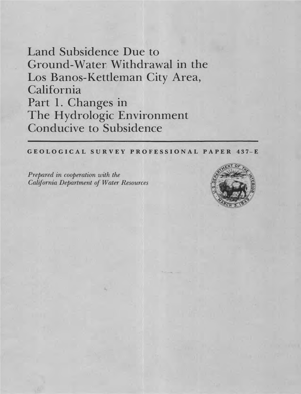 Land Subsidence Due to Ground-Water Withdrawal in the Los Banos-Kettleman City Area, California Part 1. Changes in the Hydrologic Environment Conducive to Subsidence