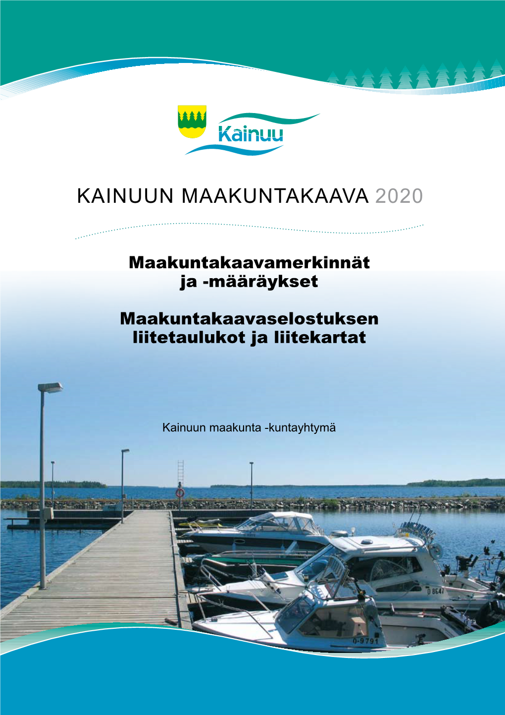 Kainuun Maakuntakaava 2020, Maakuntakaavamerkinnät Ja -Määräykset Sekä Maakuntakaavaselostuksen Liitteet