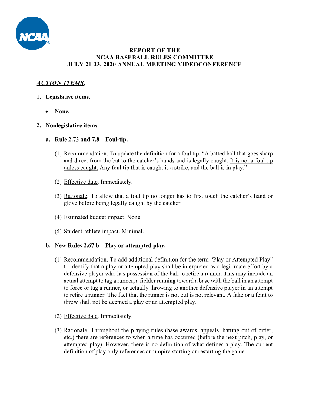 REPORT of the NCAA BASEBALL RULES COMMITTEE JULY 21-23, 2020 ANNUAL MEETING VIDEOCONFERENCE ACTION ITEMS. 1. Legislative Items