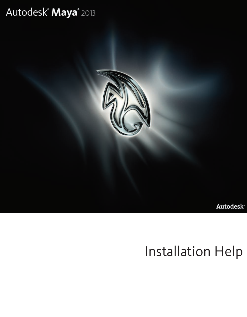 Installation Help ® ® Autodesk Maya 2013 © 2012 Autodesk, Inc