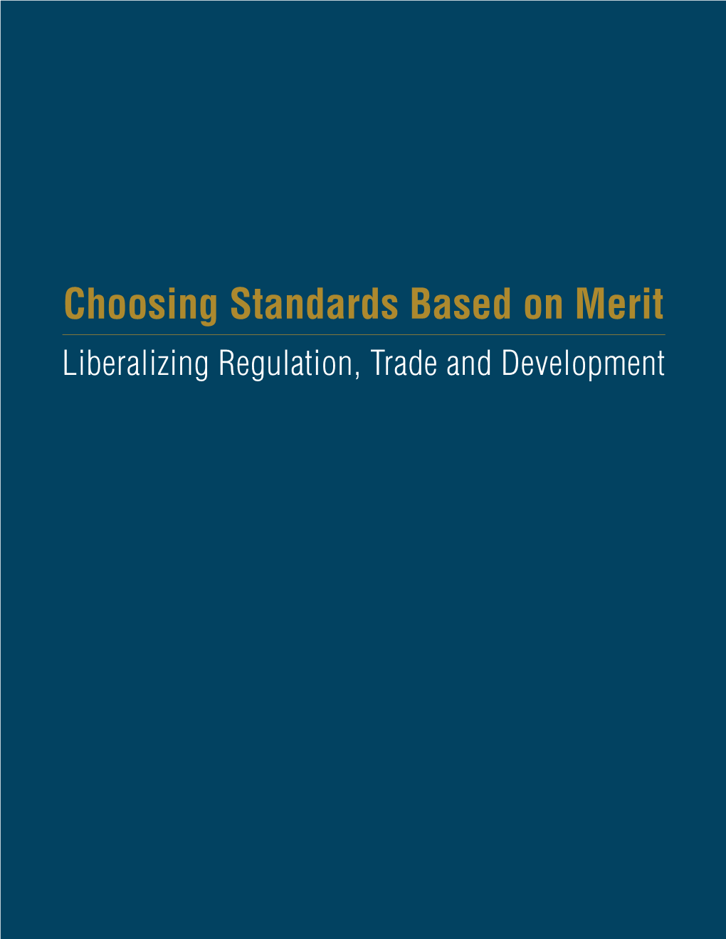 Choosing Standards Based on Merit Liberalizing Regulation, Trade and Development Copyright ©2010