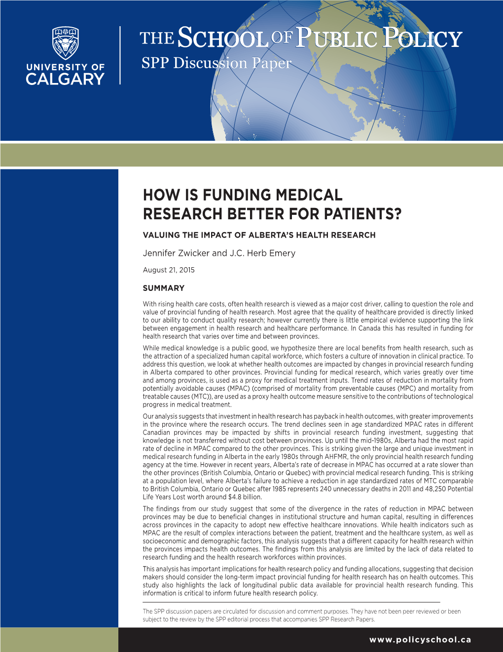 HOW IS FUNDING MEDICAL RESEARCH BETTER for PATIENTS? VALUING the IMPACT of ALBERTA’S HEALTH RESEARCH Jennifer Zwicker and J.C