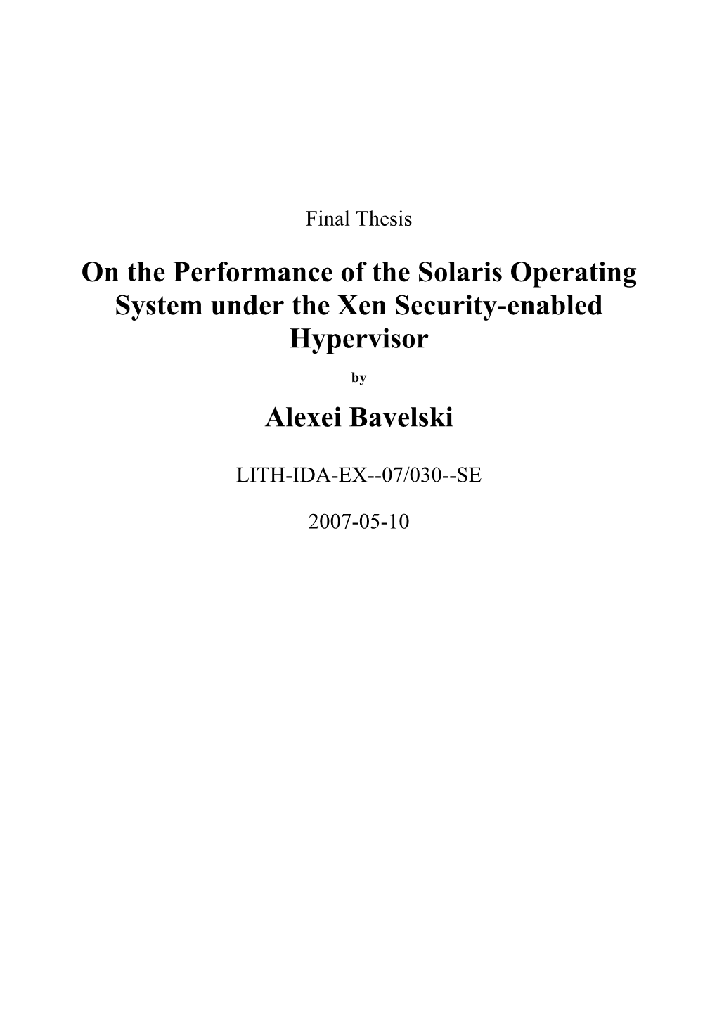 On the Performance of the Solaris Operating System Under the Xen Security-Enabled Hypervisor Alexei Bavelski