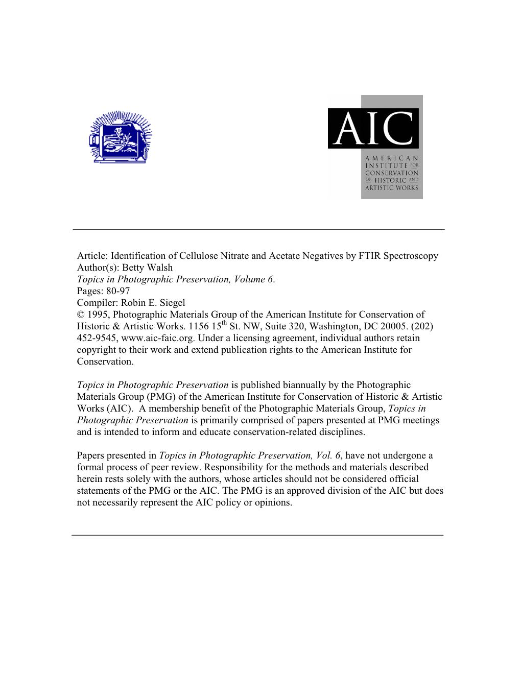 Article: Identification of Cellulose Nitrate and Acetate Negatives by FTIR Spectroscopy Author(S): Betty Walsh Topics in Photographic Preservation, Volume 6