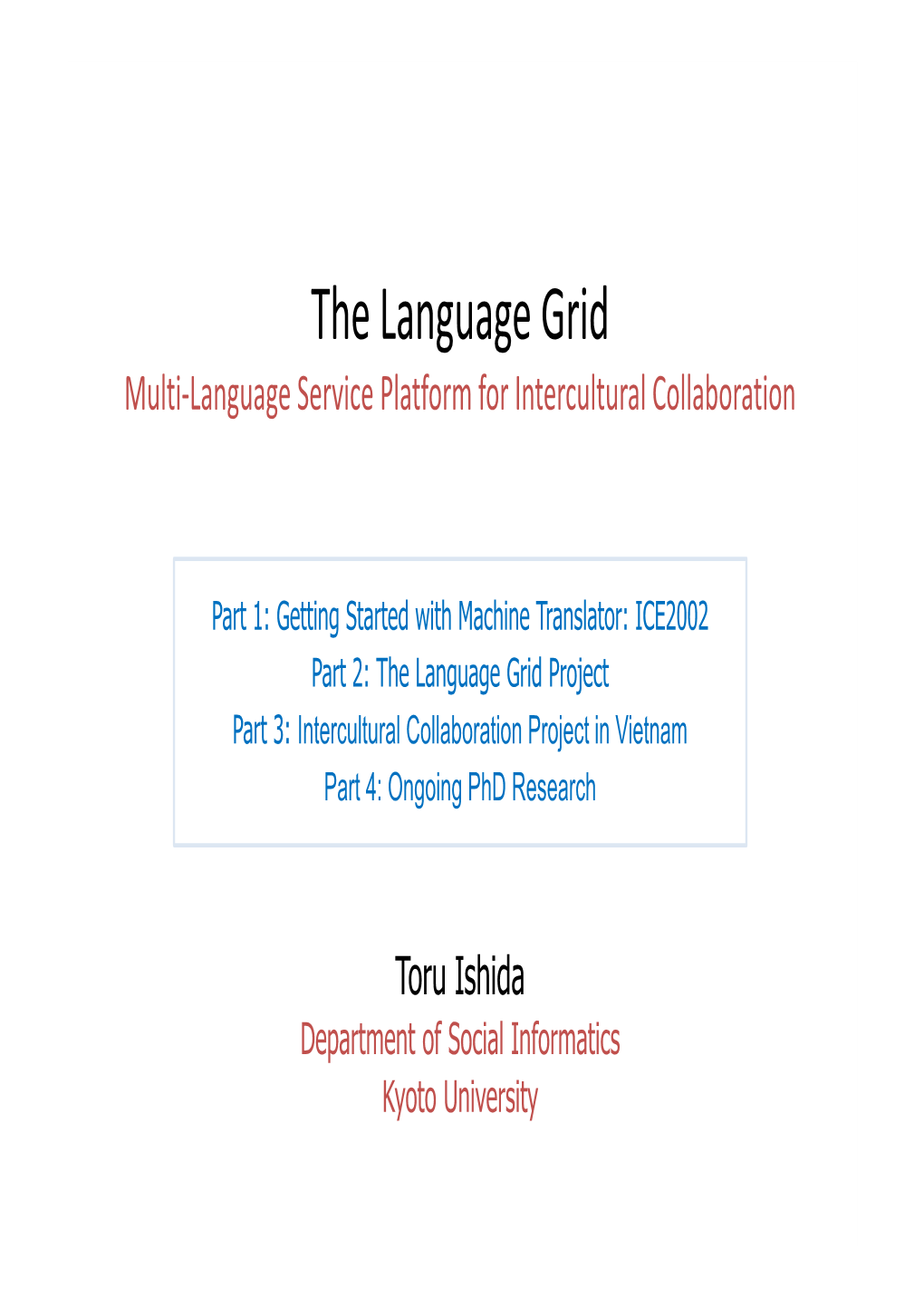 The Language Grid Project Part 3: Intercultural Collaboration Project in Vietnam Part 4: Ongoing Phd Research