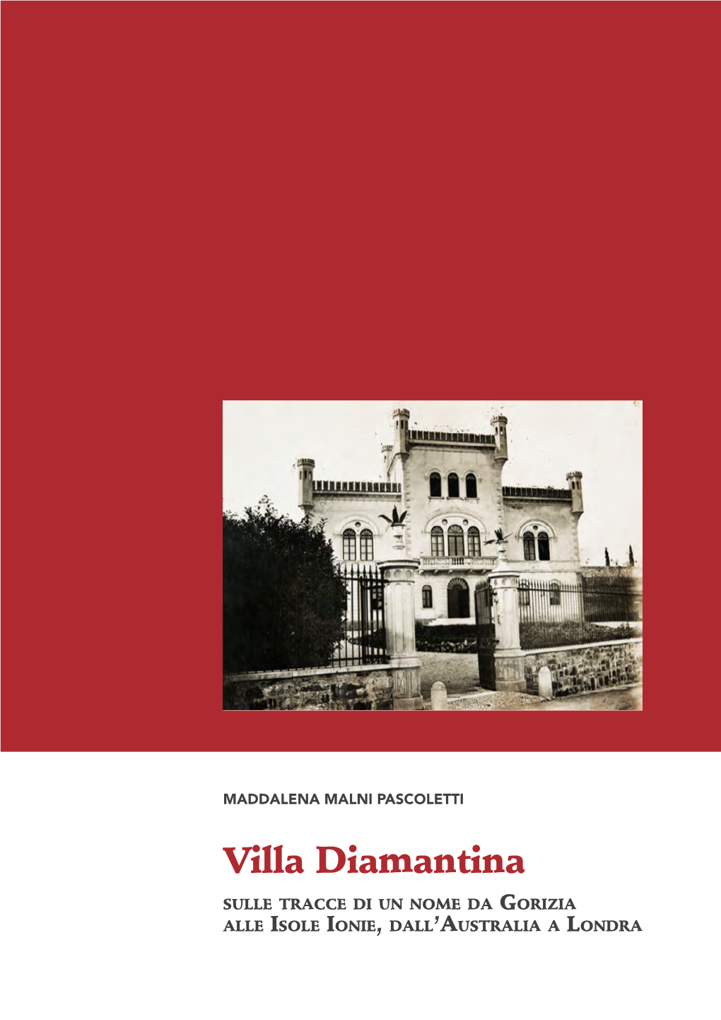 Villa Diamantina Sulle Tracce Di Un Nome Da Gorizia Alle Isole Ionie, Dall’Australia a Londra Speciale De Il Nostri Borc Numero 01 Supplemento a Borc San Roc [27]