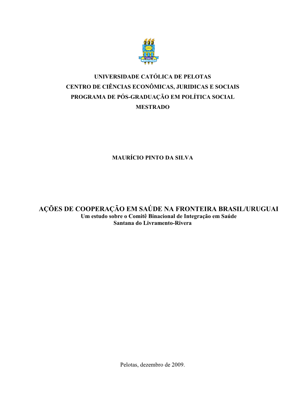 AÇÕES DE COOPERAÇÃO EM SAÚDE NA FRONTEIRA BRASIL/URUGUAI Um Estudo Sobre O Comitê Binacional De Integração Em Saúde Santana Do Livramento-Rivera