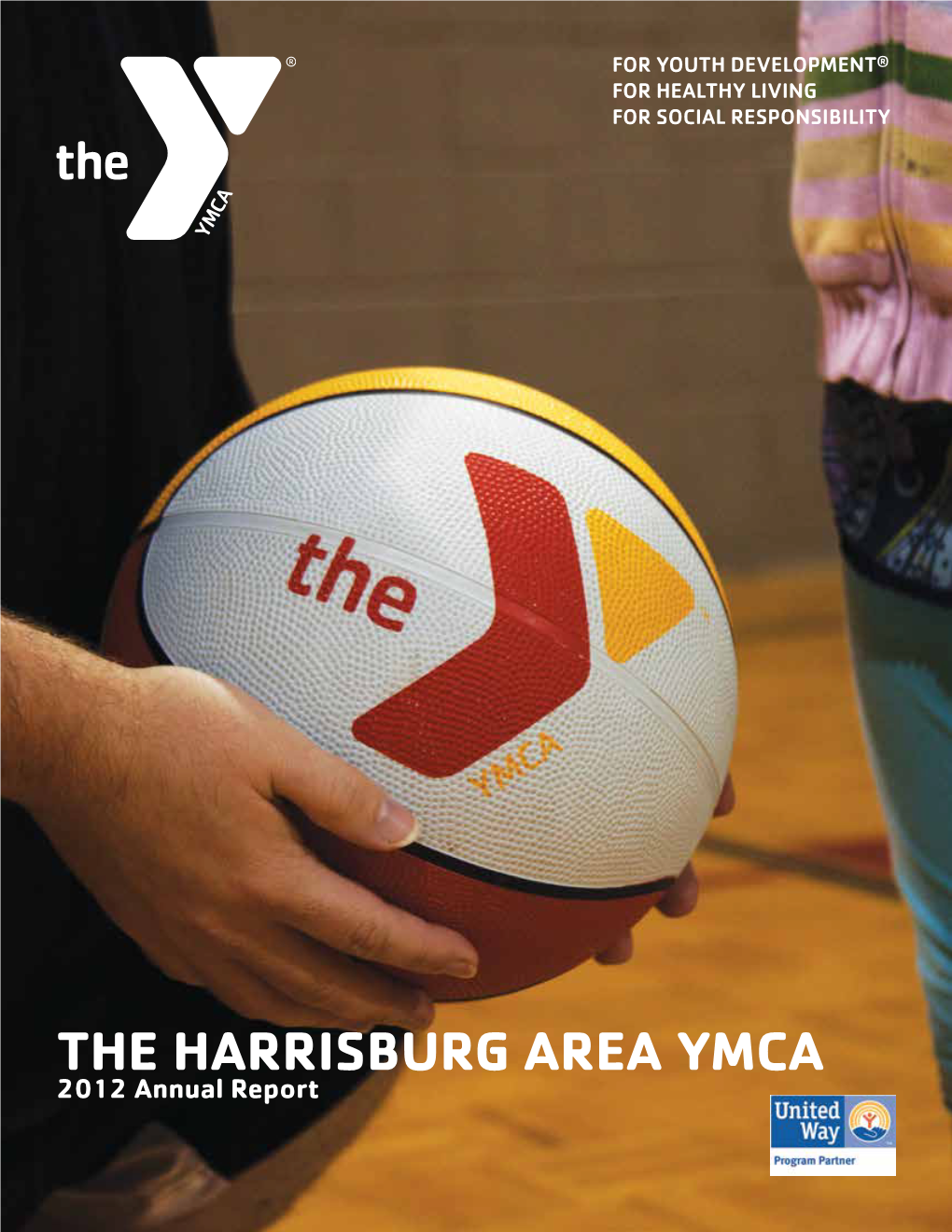 THE HARRISBURG AREA YMCA 2012 Annual Report a Place to Learn, Grow, Thrive