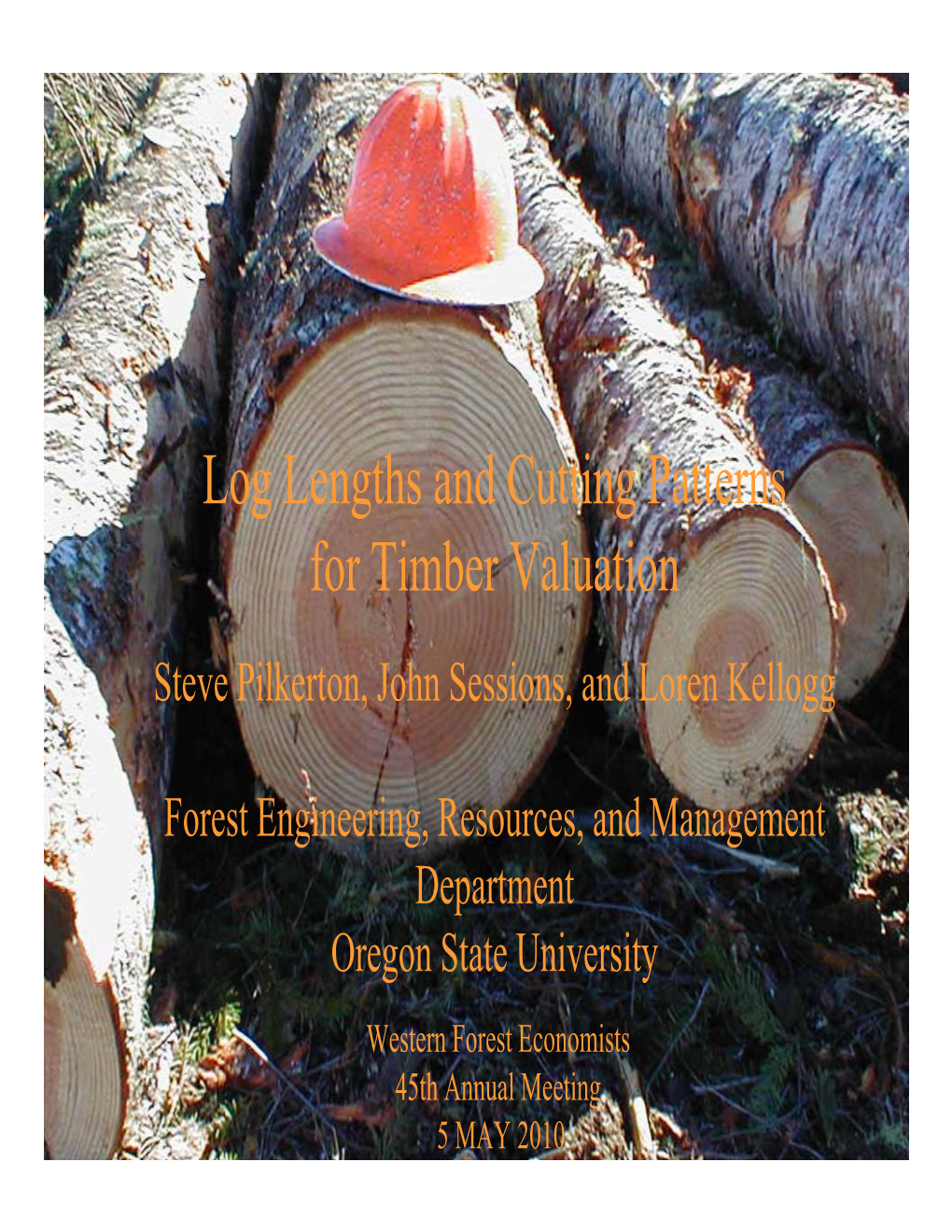 Log Lengths and Cutting Patterns for Timber Valuation Steve Pilkerton , John Sessions, and Loren Kellogg