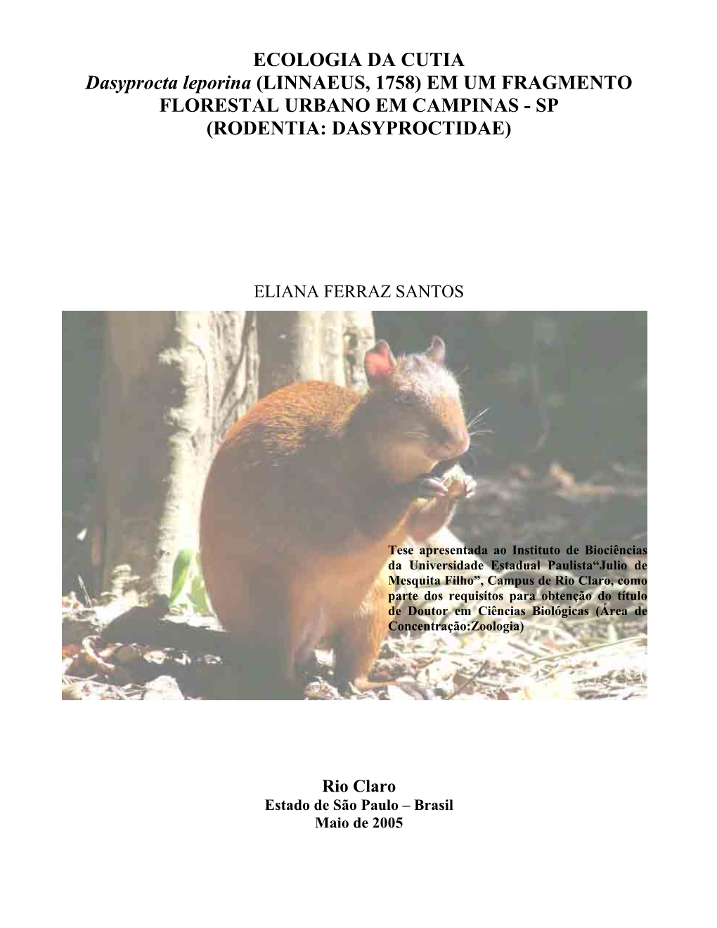 ECOLOGIA DA CUTIA Dasyprocta Leporina (LINNAEUS, 1758) EM UM FRAGMENTO FLORESTAL URBANO EM CAMPINAS - SP (RODENTIA: DASYPROCTIDAE)