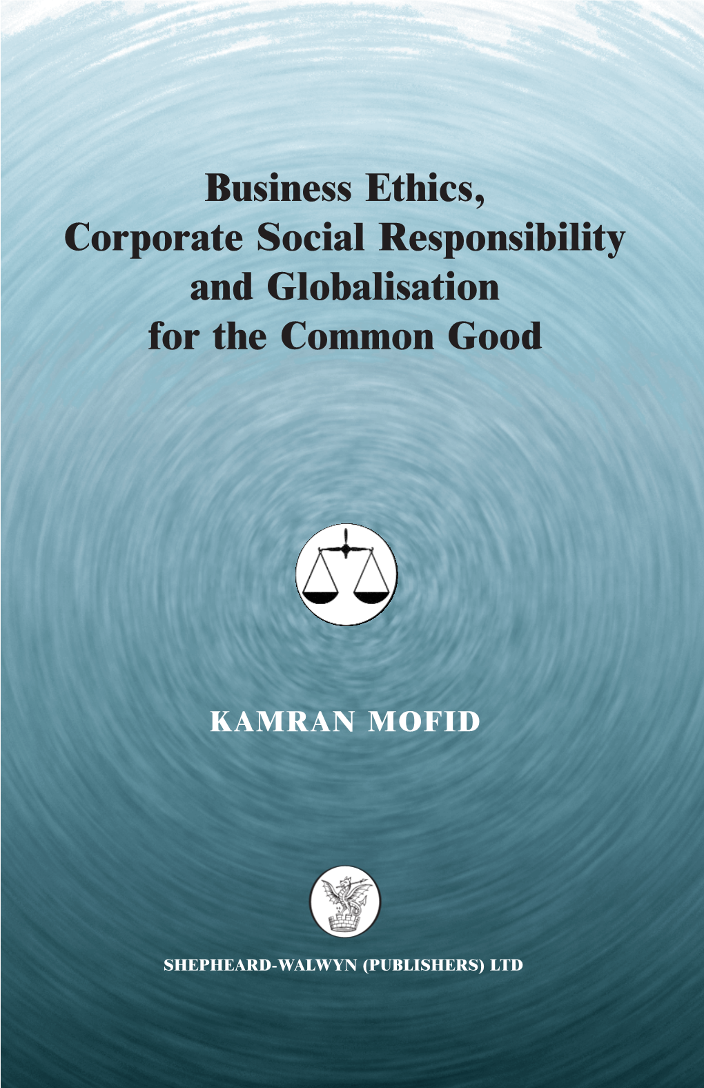 Business Ethics, Corporate Social Responsibility and Globalisation for the Common Good